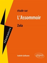 Etude sur Emile Zola, L'assommoir - Isabelle Guillaume