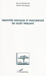 Identités sociales et discursives du sujet parlant