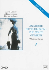 Anatomie d'une illusion : The house of mirth : Wharton, Davies - Anne Ullmo