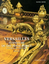 Versailles, furniture of the royal palace : 17th and 18th centuries - Daniel Meyer