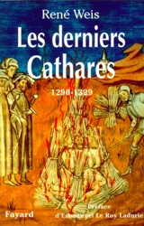 Les derniers cathares : retour à Montaillou, 1290-1329 - René Weis