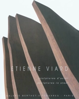 Etienne Viard : sculptures d'acier. Etienne Viard : sculptures in steel - Dominique Païni