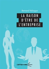 La raison d'être de l'entreprise - Bertrand Valiorgue