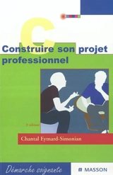 Construire son projet professionnel : étudiants en soins infirmiers, candidats à la fonction de cadre - Chantal Eymard