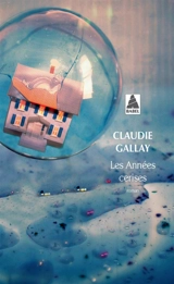 Les années cerises - Claudie Gallay