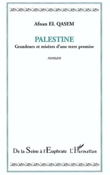 Palestine : grandeurs et misères d'une terre promise - Afnan El-Qasem