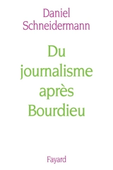 Du journalisme après Bourdieu - Daniel Schneidermann