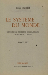 Le Système du monde. Vol. 8. Le refus de l'aristotélisme : écoles et universités au XVe siècle, III - Pierre Duhem