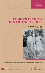 Les Juifs oubliés de Mantes-la-Jolie (1940-1944) - Roger Colombier