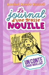 Le journal d'une grosse nouille. Vol. 8. Un conte chaud-bouillant - Rachel Renée Russell