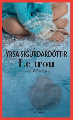Le trou - Yrsa Sigurdardottir