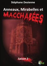 Anneaux, mirabelles et macchabées : intégrale. Saison 2 - Stéphane Desienne