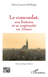 Le concordat, son histoire et sa continuité en Alsace - Marie-Laurent Schillinger