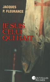 Je suis celui qui hait - Jacques P. Fleurance