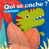 Qui se cache ? : les dinosaures - Mélusine Allirol