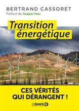 Transition énergétique : ces vérités qui dérangent ! - Bertrand Cassoret