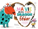 Ma vie avec mon dragon Fédor : 5 histoires qui font chaud au coeur - Didier Lévy