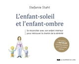 L'enfant-soleil et l'enfant-ombre : se réconcilier avec son enfant intérieur pour retrouver le chemin de la sérénité - Stefanie Stahl
