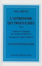 L'astronome qui trouva Dieu - Max Brod