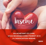 Association Inseme : deci anni Inseme : dix journalistes et témoins privilégiés nous font découvrir les coulisses d'une chaîne de solidarité désormais reconnue d'utilité publique au niveau national - Association Inseme