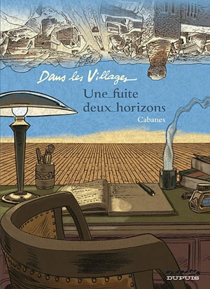Dans les villages. Vol. 6. Une fuite, deux horizons - Max Cabanes