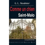 Les enquêtes de Vidal. Comme un chien : Saint-Malo - G.L. Saulnier