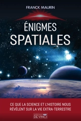 Enigmes spatiales : ce que la science et l'histoire nous révèlent sur la vie extra-terrestre - Franck Maurin