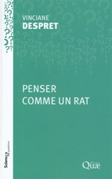 Penser comme un rat : conférences-débats à l'Inra en 2008 et 2009 dans les centres de Jouy-en-Josas, Cleermont-Ferrand et Tours - Vinciane Despret