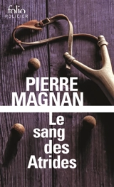 Le sang des Atrides - Pierre Magnan