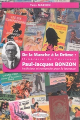 De la Manche à la Drôme : itinéraire de l'écrivain Paul-Jacques Bonzon, instituteur et romancier pour la jeunesse - Yves Marion