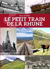 La Rhune mythique : et son petit train légendaire - Elie Durel