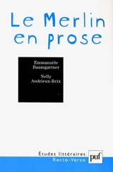 Le Merlin en prose : fondations du récit arthurien - Emmanuèle Baumgartner