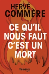 Ce qu'il nous faut c'est un mort - Hervé Commère