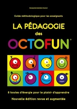 La pédagogie des Octofun : 8 boules d'énergie pour le plaisir d'apprendre : guide méthodologique pour les enseignants - Françoise Roemers-Poumay