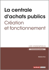 La centrale d'achats publics : création et fonctionnement - Nathalie Vinci