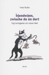 Irjendwann, zwische do un dert : ung'rechtigkeite vun unsrer Welt - Yves Rudio