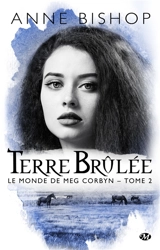 Le monde de Meg Corbyn. Vol. 2. Terre brûlée - Anne Bishop