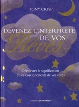 Devenez l'interprète de vos rêves : découvrez la signification et les enseignements de vos rêves - Tony Crisp