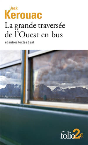 La grande traversée de l'Ouest en bus : et autres textes beat - Jack Kerouac