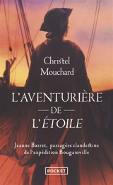 L'aventurière de l'Etoile : Jeanne Barret, passagère clandestine de l'expédition Bougainville - Christel Mouchard