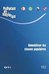 Espaces et sociétés, n° 183. Démobiliser les classes populaires