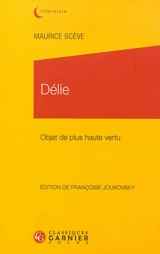 Délie : objet de plus haute vertu - Maurice Scève