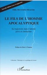 Le fils de l'homme apocalyptique : sa trajectoire dans l'attente juive et chrétienne - Félix Mutombo-Mukendi