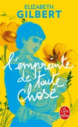 L'empreinte de toute chose - Elizabeth Gilbert