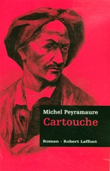 Les trois bandits. Vol. 1. Cartouche - Michel Peyramaure