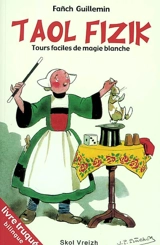 Taol fizik : tours faciles de magie blanche - Fanch Guillemin