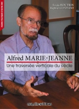 Alfred Marie-Jeanne : une traversée verticale du siècle - Louis Boutrin