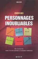 Créer des personnages inoubliables. Creating unforgettable characters - Linda Seger