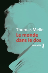 Le monde dans le dos - Thomas Melle