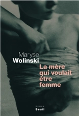 La mère qui voulait être femme - Maryse Wolinski